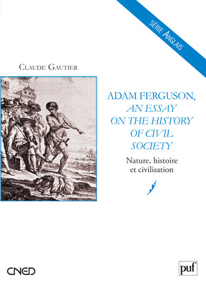 Adam Ferguson, An essay on the history of civil society : nature, histoire et civilisation book