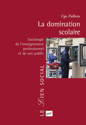 La domination scolaire : sociologie de l'enseignement professionnel et de son public Books