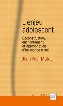 L'enjeu adolescent : déconstruction, enchantement et appropriation d'un monde à soi Psychology