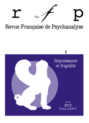 Revue française de psychanalyse, n° 1 (2012). Impuissance et frigidité Psychology