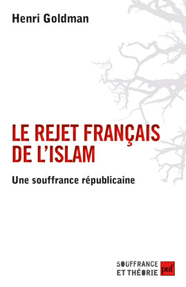 Le rejet français de l'islam : une souffrance républicaine Books