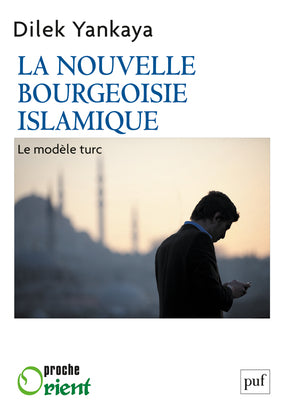 La nouvelle bourgeoisie islamique : le modèle turc Politics & History
