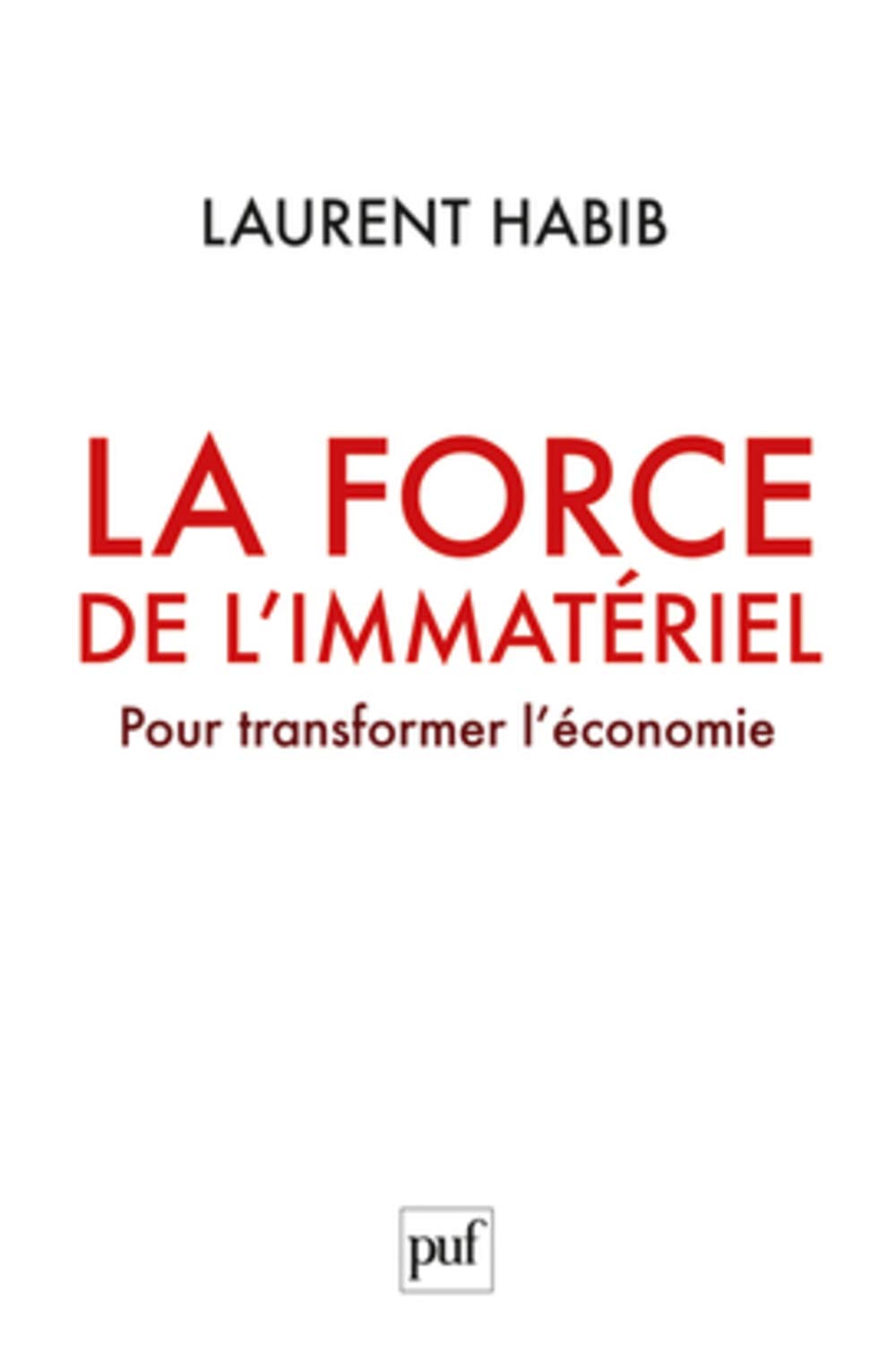 La force de l'immatériel: Pour transformer l'économie Business, Finance & Career