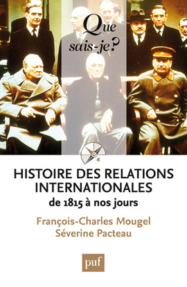 Histoire des relations internationales : de 1815 à nos jours Politics & History