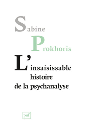 L'insaisissable histoire de la psychanalyse book