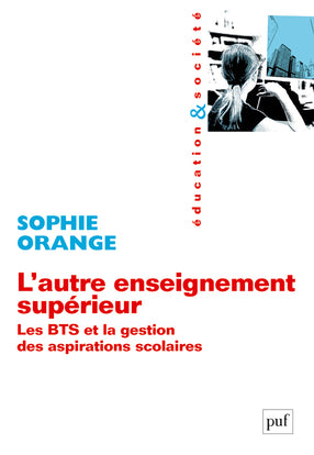 L'autre enseignement supérieur : les BTS et la gestion des aspirations scolaires Education & Training