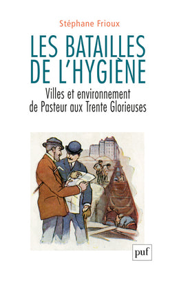 Les batailles de l'hygiène : villes et environnement de Pasteur aux Trente Glorieuses Politics & History