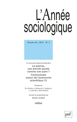 Année sociologique (L'), n° 2 (2013). La science, une activité sociale comme une autre ? : controverses autour de l'autonomie scientifique (1) : in memoriam Raymond Boudon book