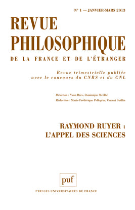 Revue philosophique de la France et de l'étranger, n° 1 (2013). Raymond Ruyer : l'appel des sciences Philosophy