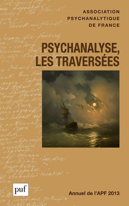 Annuel de l'APF, n° 2013. Psychanalyse, les traversées book