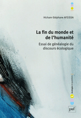 La fin du monde et de l'humanité : essai de généalogie du discours écologique book