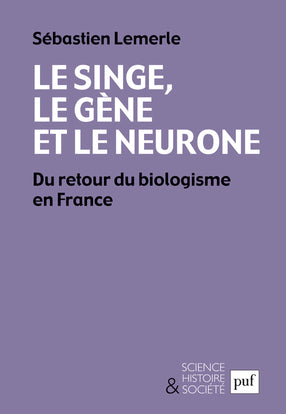 Le singe, le gène et le neurone : du retour du biologisme en France Philosophy