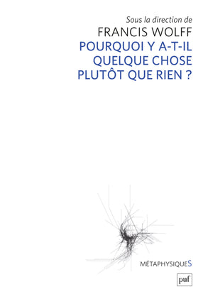 Pourquoi y a-t-il quelque chose plutôt que rien ? Philosophy