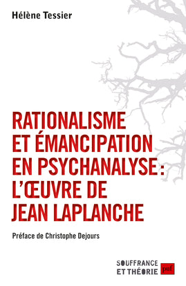 Rationalisme et émancipation en psychanalyse : l'oeuvre de Jean Laplanche Psychology