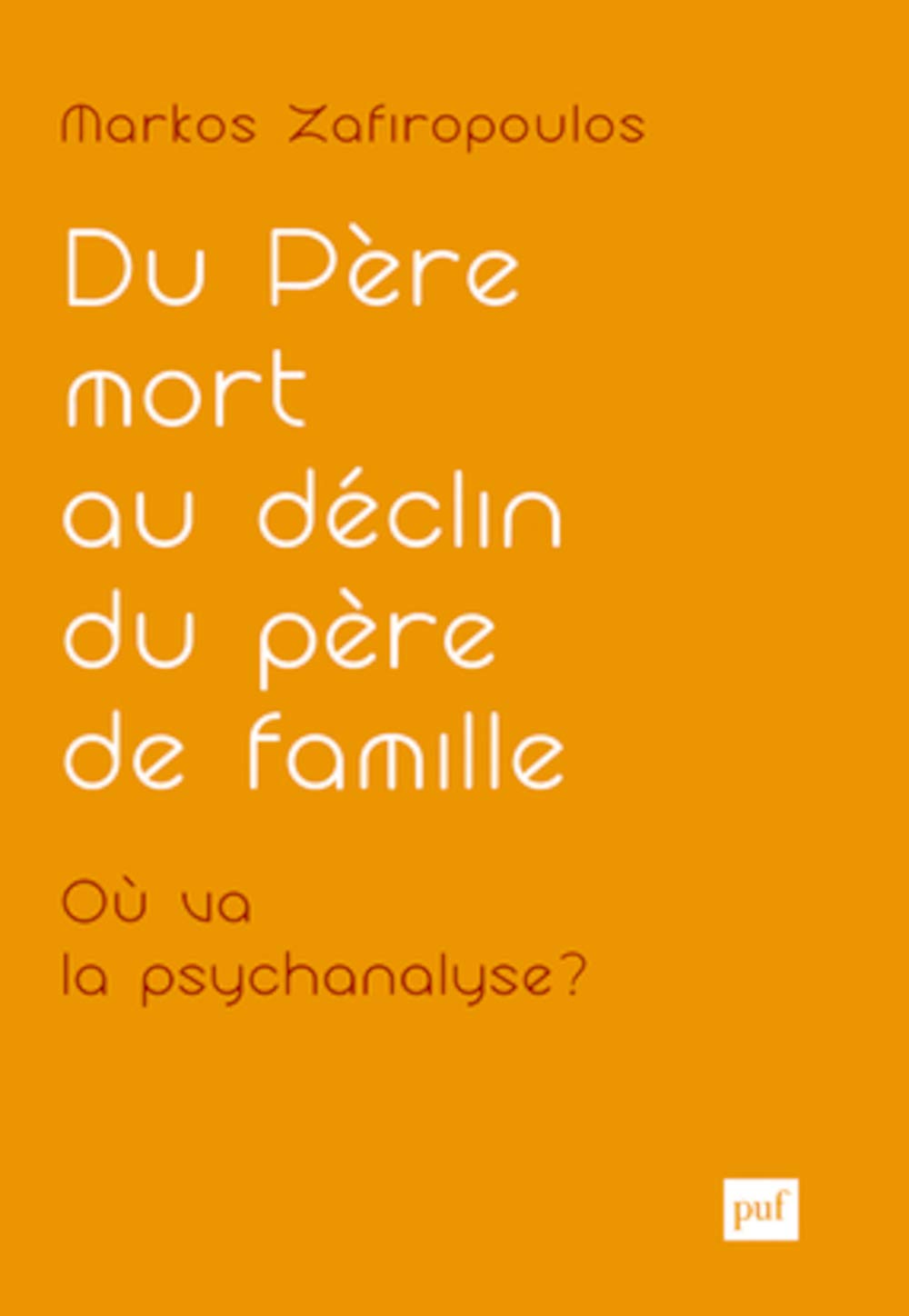 Du père mort au déclin du père de famille. Où va la psychanalyse ?: Essais d'anthropologie psychanalytique I - Clinique de la culture book