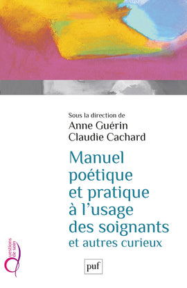 Manuel poétique et pratique à l'usage des soignants et autres curieux book