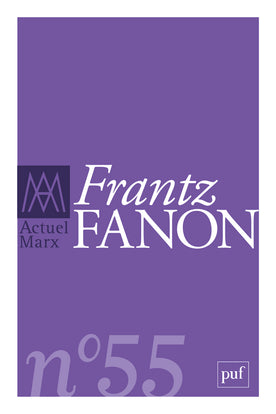 Actuel Marx, n° 55. Frantz Fanon Philosophy