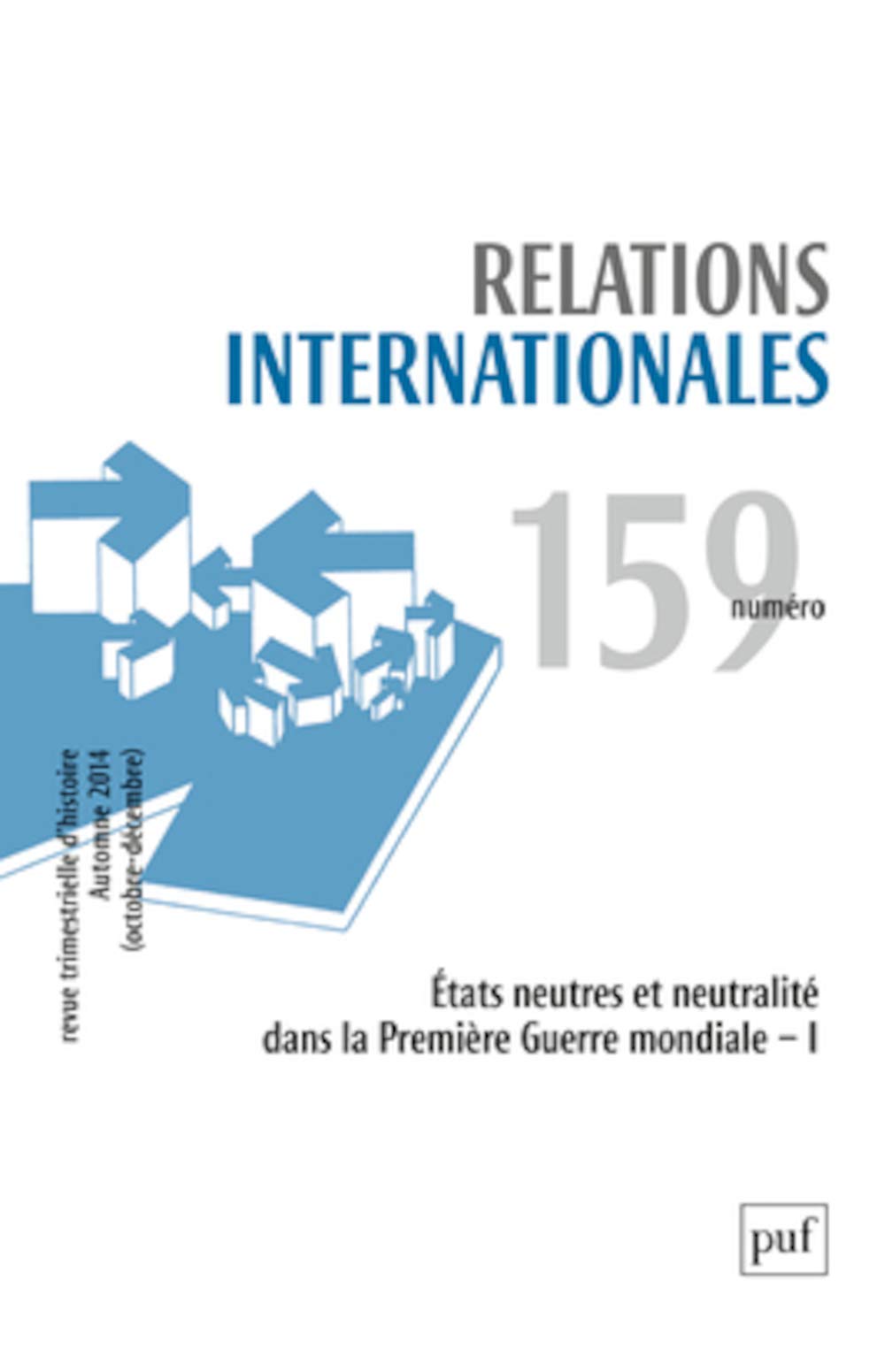 Relations internationales 2014, n° 159: Etats neutres et neutralité dans la Première Guerre mondiale - I book