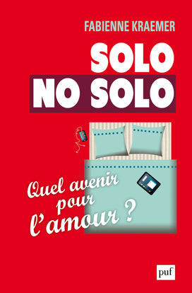 Solo, no solo : quel avenir pour l'amour ? book