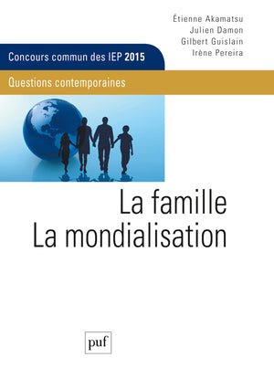 La famille, la mondialisation : questions contemporaines : concours commun des IEP 2015 book