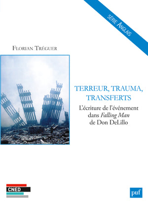 Terreur, trauma, transferts : l'écriture de l'événement dans Falling man, de Don DeLillo Business, Finance & Career