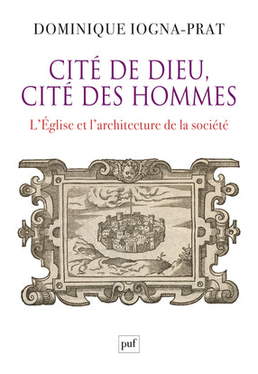 Cité de Dieu, cité des hommes : l'Eglise et l'architecture de la société, 1200-1500 Politics & History