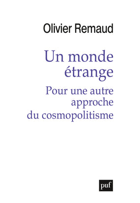 Un monde étrange : pour une autre approche du cosmopolitisme Philosophy