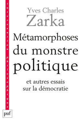 Métamorphoses du monstre politique : et autres essais sur la démocratie Philosophy