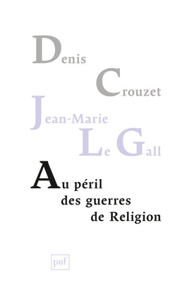 Au péril des guerres de Religion : réflexions de deux historiens sur notre temps Books