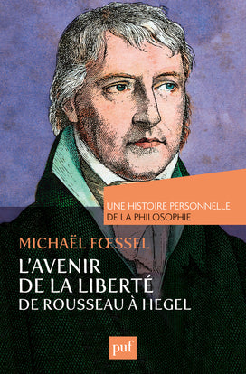 L'avenir de la liberté : Rousseau, Kant, Hegel book