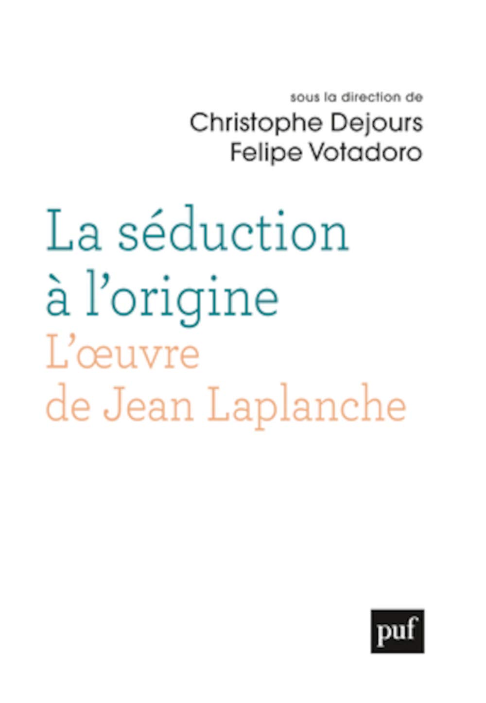 La séduction à l'origine. L'oeuvre de Jean Laplanche Psychology