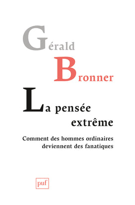 La pensée extrême : comment des hommes ordinaires deviennent des fanatiques book