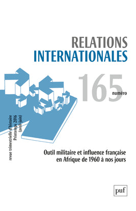Relations internationales, n° 165. Outil militaire et influence française en Afrique de 1960 à nos jours book