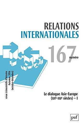 Relations internationales 2016, n° 167: Le dialogue Asie-Europe, XIXe-XXIe siècles book