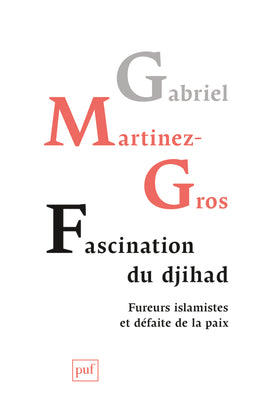 Fascination du djihad : fureurs islamistes et défaite de la paix Books