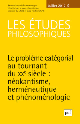 Etudes philosophiques (Les), n° 3 (2017). Le problème catégorial au tournant du XXe siècle : néokantisme, herméneutique et phénoménologie book