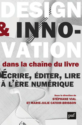 Design et innovation dans la chaîne du livre : écrire, éditer, lire à l'ère numérique book