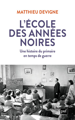 L'école des années noires : une histoire du primaire en temps de guerre, entre Vichy et République (1938-1948) Politics & History