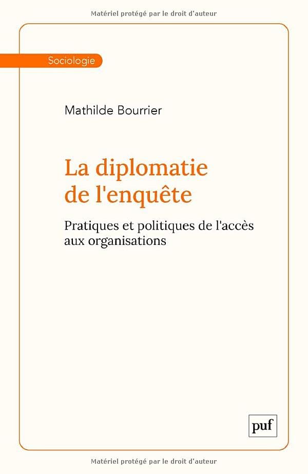 La diplomatie de l'enquête: Pratiques et politiques de l'accès aux organisations book