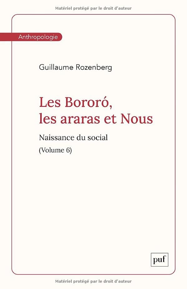 Les Bororó, les araras et Nous. Volume 6: Naissance du social book
