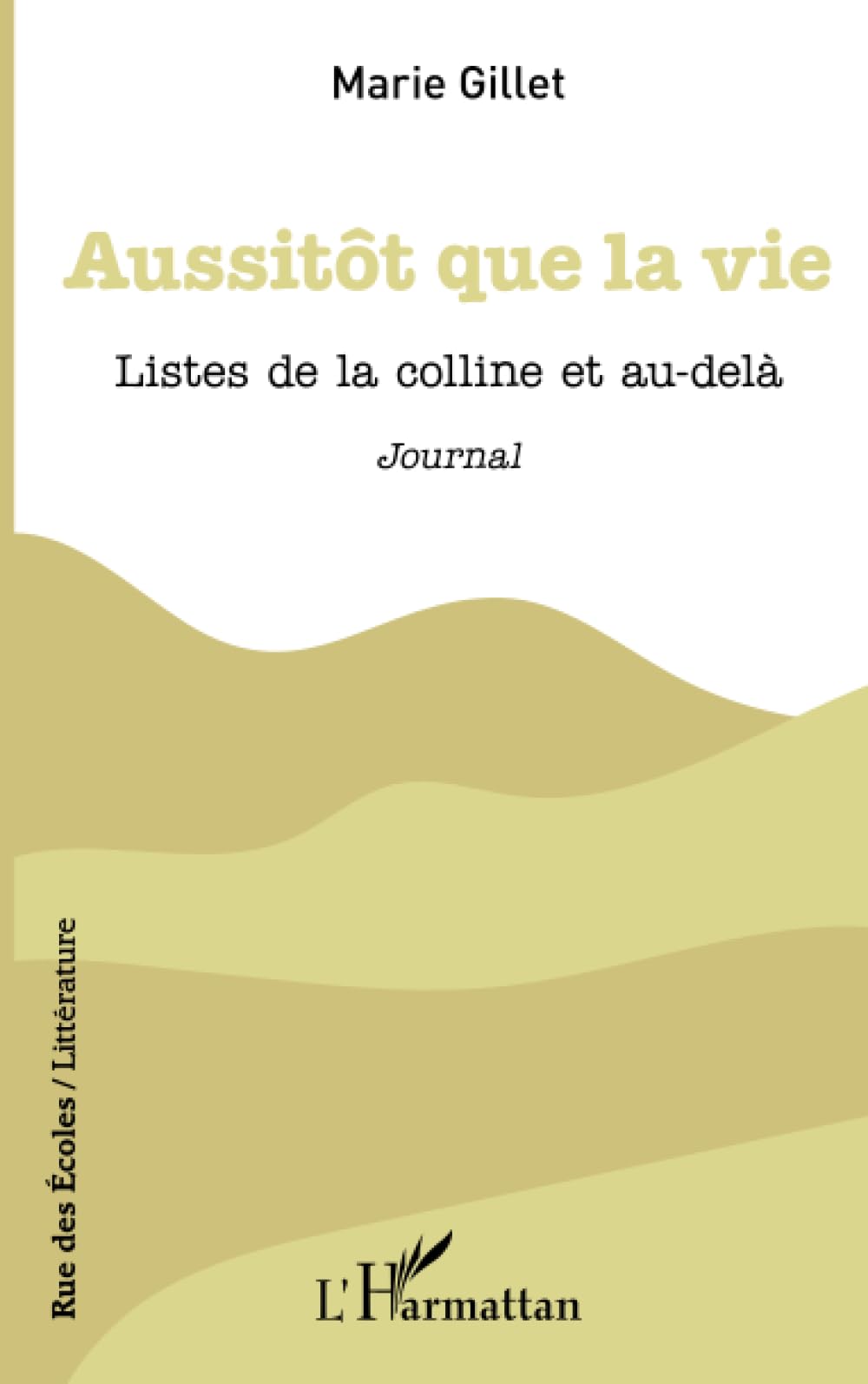 Aussitôt que la vie: Listes de la colline et au-delà journal Journal Contemporary literature