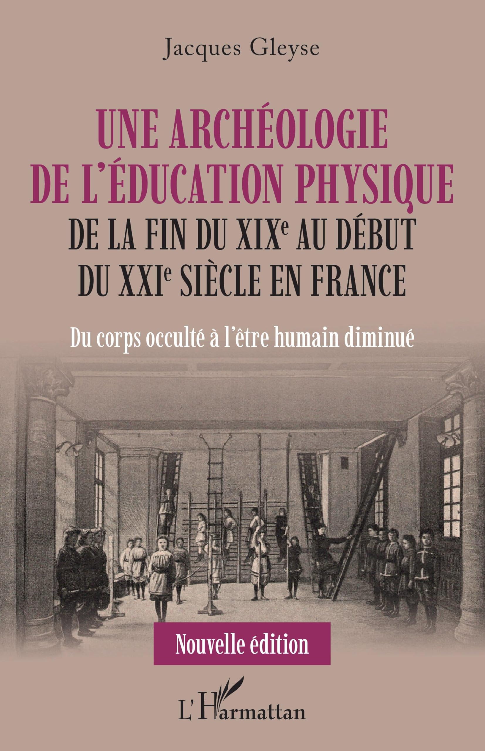 Une archéologie de l'éducation physique: De la fin du XIXe au début du XXIe siècle en France Du corps occulté à l'être humain diminué Du corps occulté à l'être humain diminué book