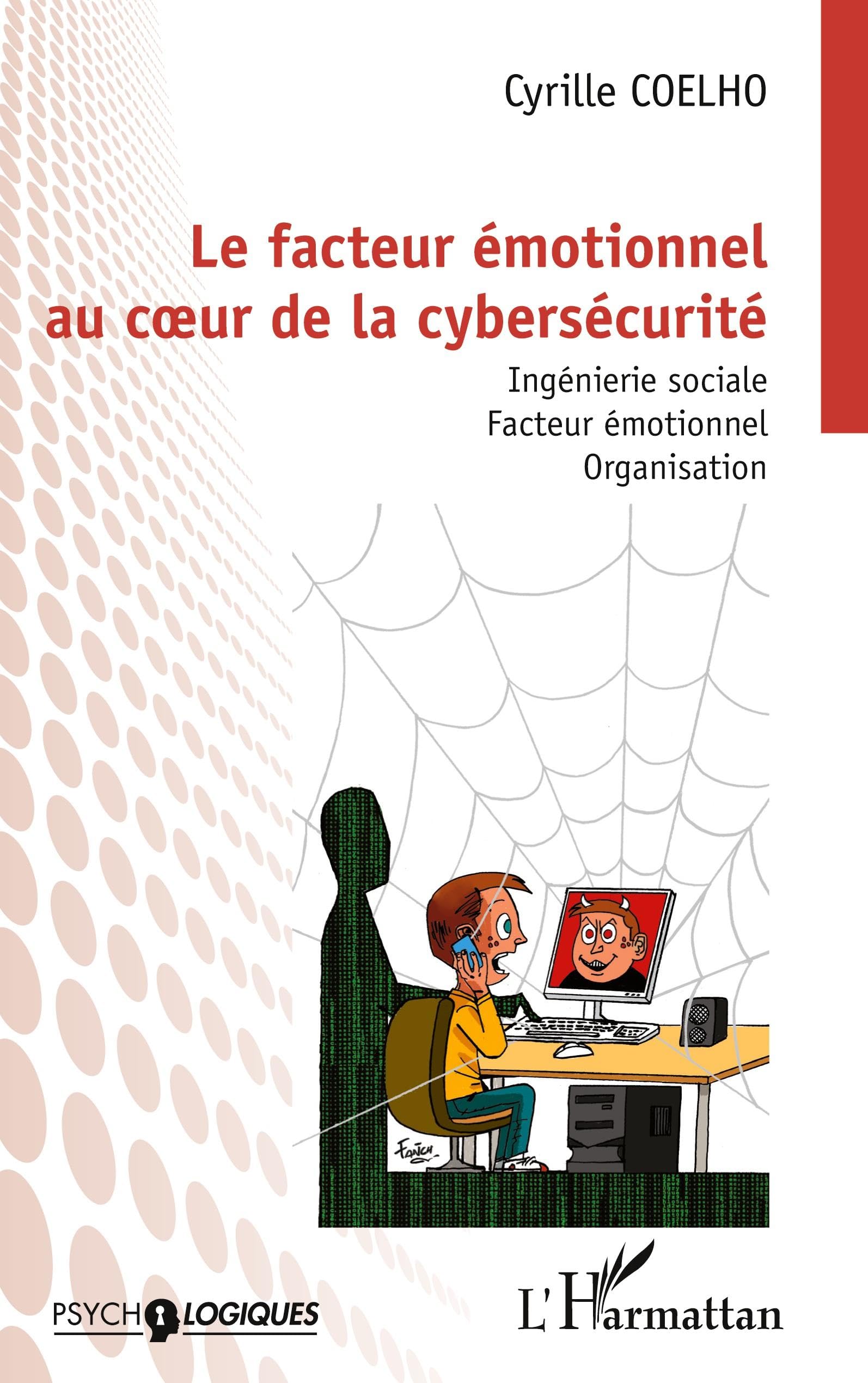 Le facteur émotionnel au cœur de la cybersécurité: Ingénierie sociale. Facteur émotionnel. Organisation Computer Science