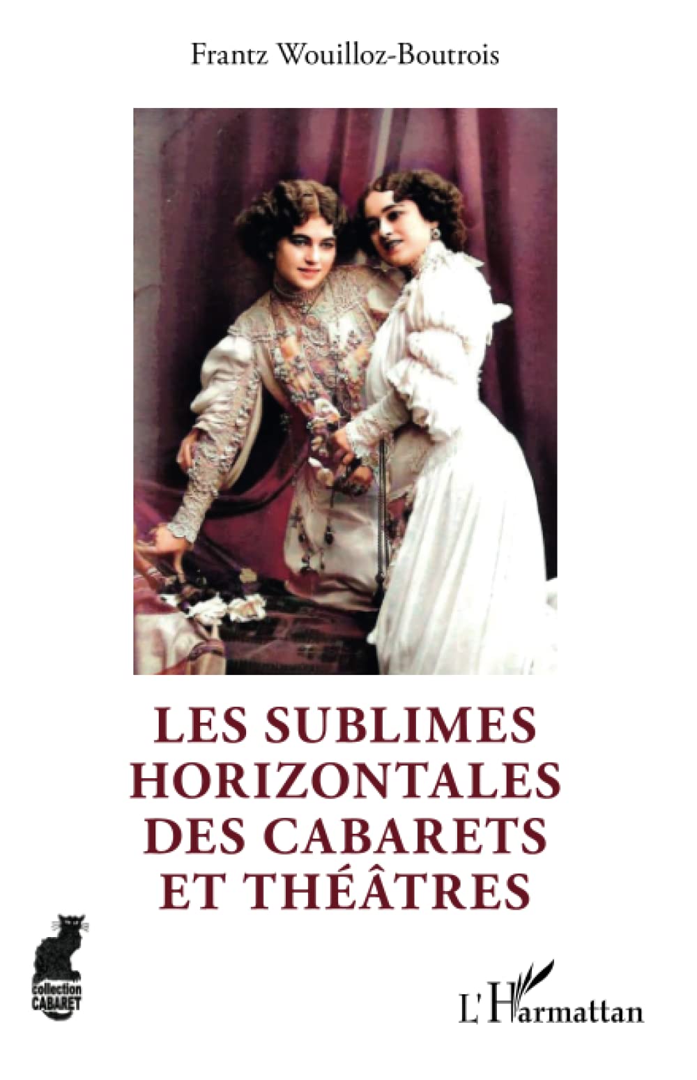 Les sublimes Horizontales des cabarets et théâtres book