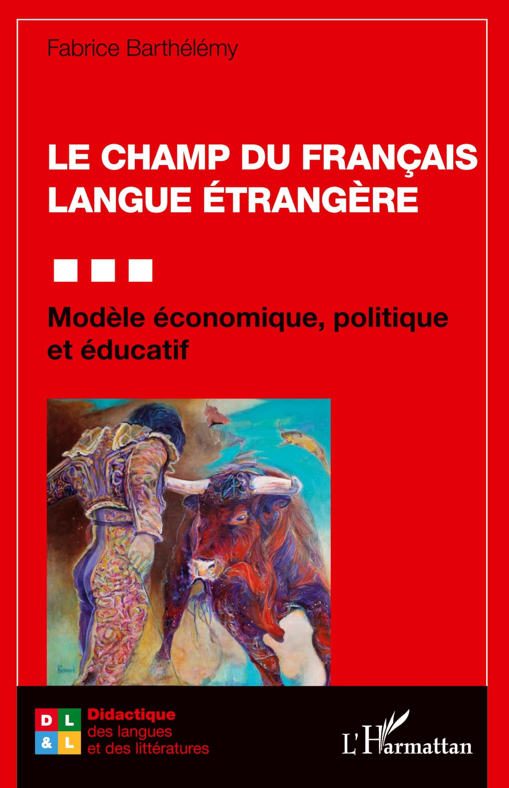 Le champ du Français Langue Étrangère: Modèle économique, politique et éducatif book