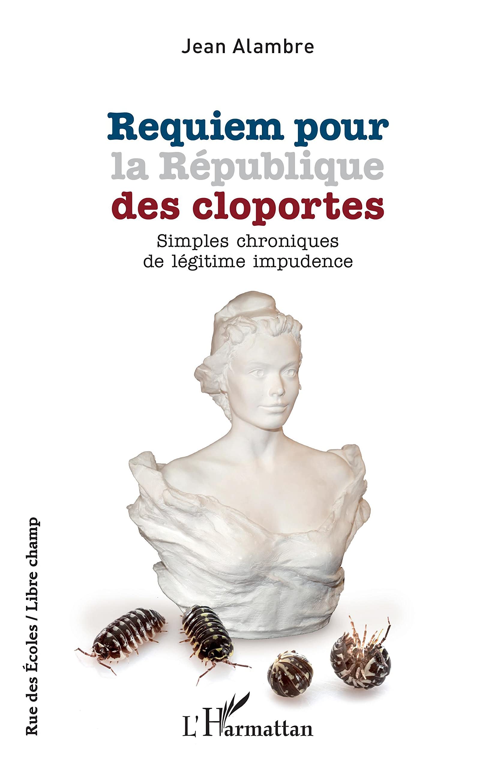 Requiem pour la République des cloportes: Simples chroniques de légitime impudence book