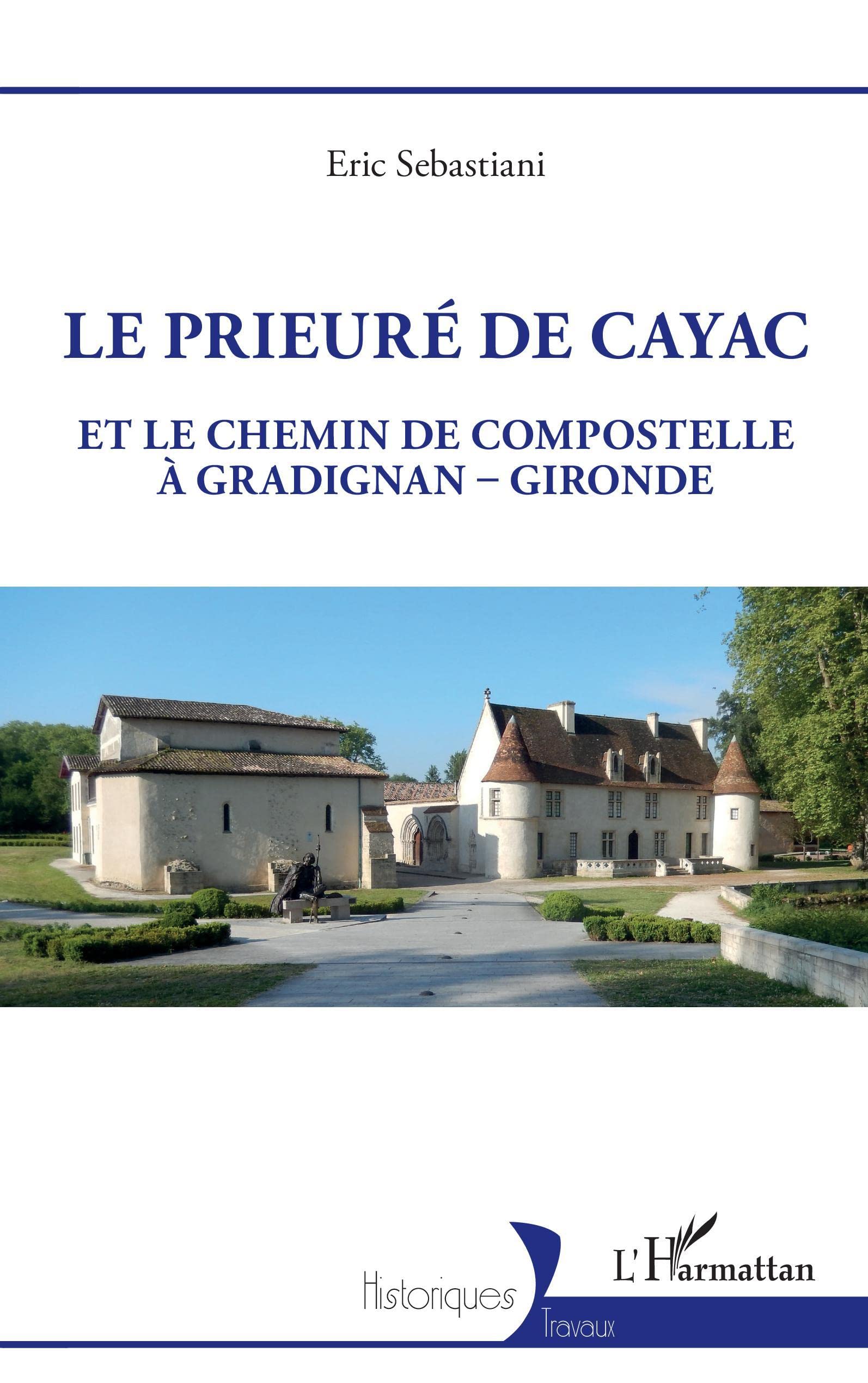 Le prieuré de Cayac: Et le chemin de Compostelle à Gradignan-Gironde book