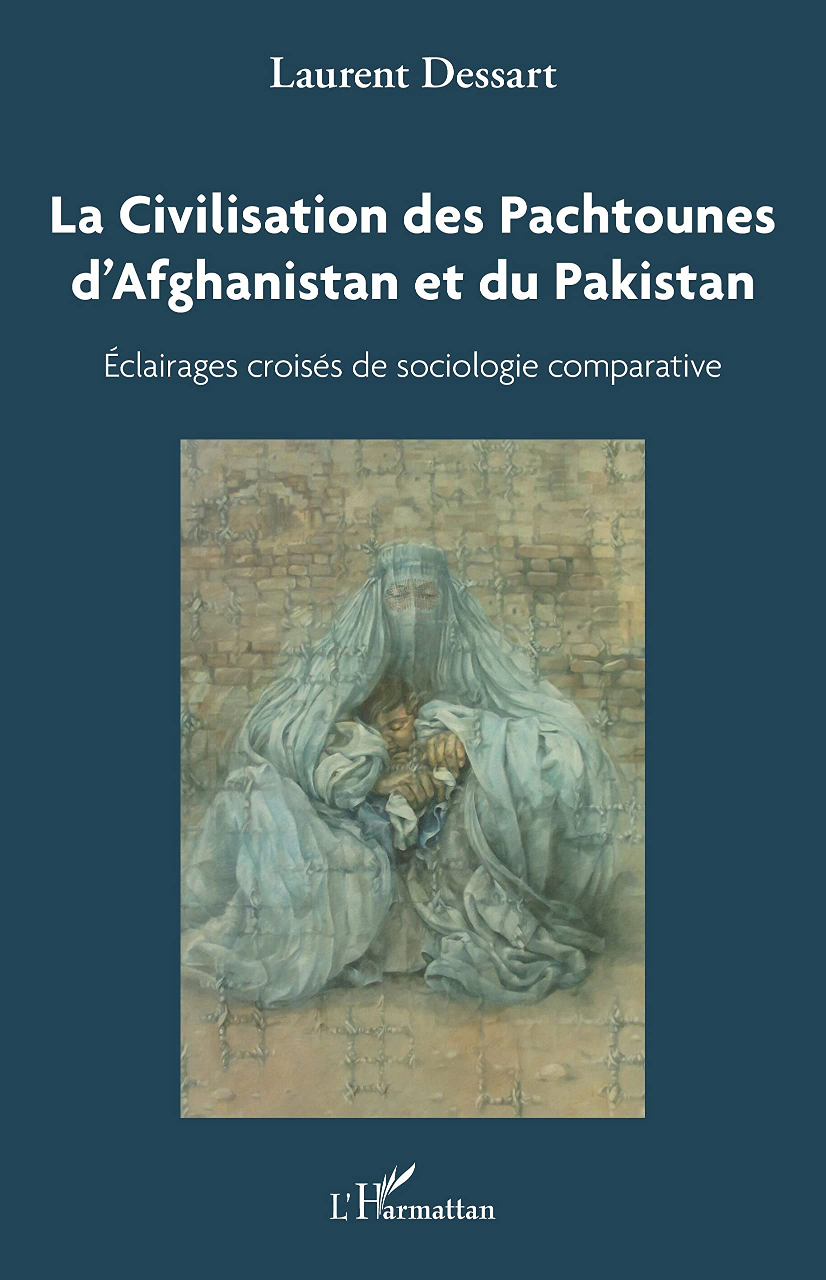 La civilisation des Pachtounes d'Afghanistan et du Pakistan: Éclairages croisés de sociologie comparée book
