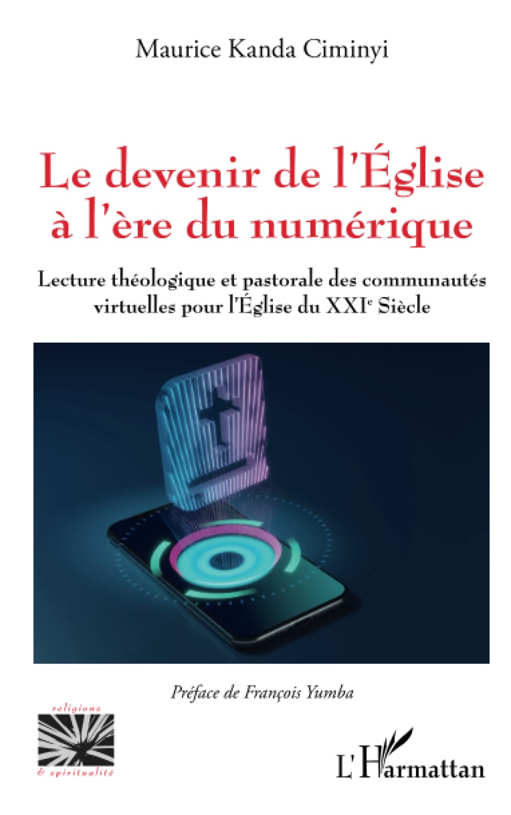 Le devenir de l'Eglise à l'ère du numérique: Lecture théologique et pastorale des communautés virtuelles pour l'Eglise du XXIe siècle book