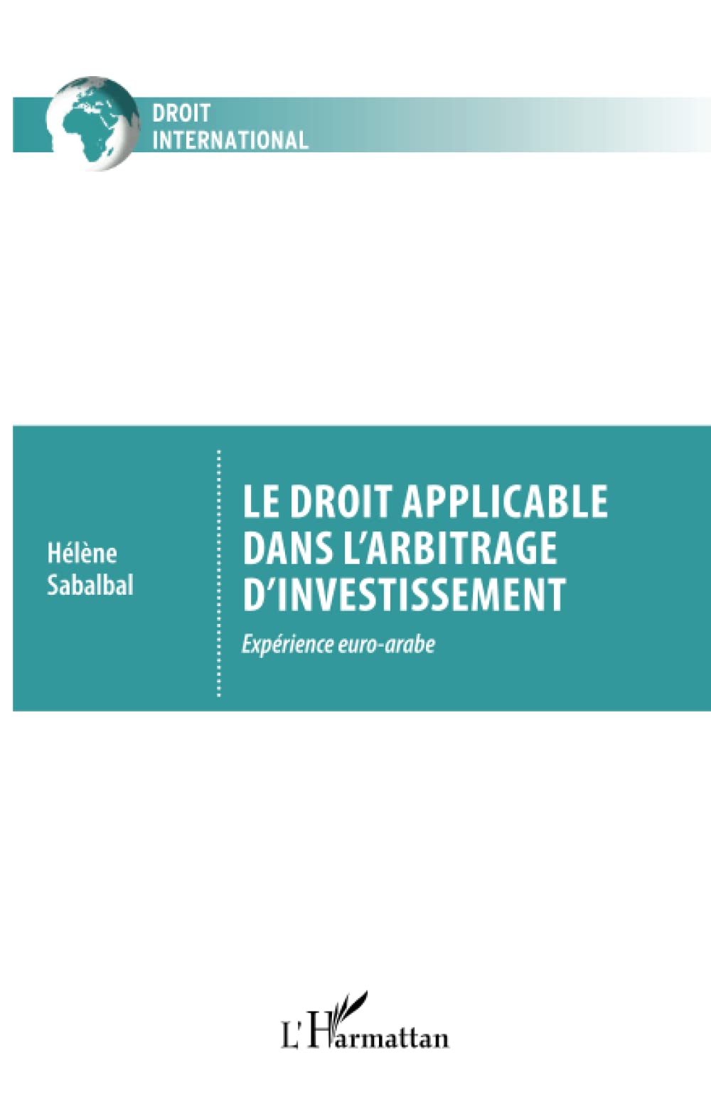 Le droit applicable dans l'arbitrage d'investissement: Expérience euro-arabe book